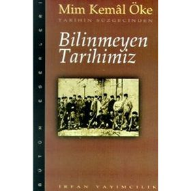 Tarihin Süzgecinden Bilinmeyen Tarihimiz - Mim Kemal Öke