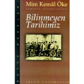 Tarihin Süzgecinden Bilinmeyen Tarihimiz - Mim Kemal Öke