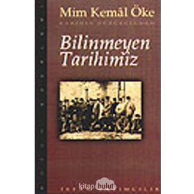 Tarihin Süzgecinden Bilinmeyen Tarihimiz - Mim Kemal Öke