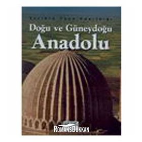 Tarihin Taşa Yazıldığı Doğu ve Güneydoğu Anadolu - İlhan Akşit