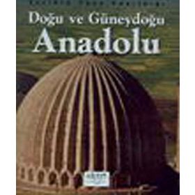 Tarihin Taşa Yazıldığı Doğu ve Güneydoğu Anadolu - İlhan Akşit