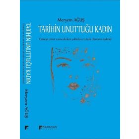 Tarihin Unuttuğu Kadın - Meryem Ağuş