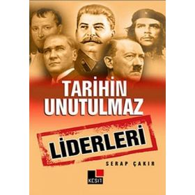 TARIHIN UNUTULMAZ LIDERLERI - SERAP ÇAKIR