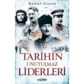 TARIHIN UNUTULMAZ LIDERLERI - SERAP ÇAKIR
