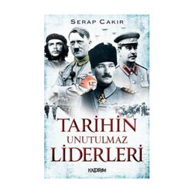 TARIHIN UNUTULMAZ LIDERLERI - SERAP ÇAKIR