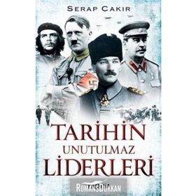 TARIHIN UNUTULMAZ LIDERLERI - SERAP ÇAKIR