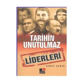 TARIHIN UNUTULMAZ LIDERLERI - SERAP ÇAKIR