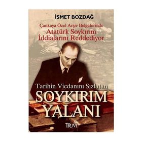 TARIHIN VİCDANINI SIZLATAN SOYKIRIM YALANI - İSMET BOZDAĞ