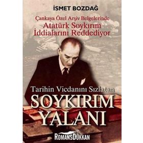 TARIHIN VİCDANINI SIZLATAN SOYKIRIM YALANI - İSMET BOZDAĞ