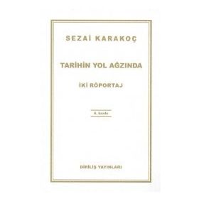 TARIHIN YOL AĞZINDA İKİ RÖPORTAJ - SEZAI KARAKOÇ