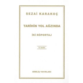 TARIHIN YOL AĞZINDA İKİ RÖPORTAJ - SEZAI KARAKOÇ