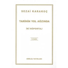 TARIHIN YOL AĞZINDA İKİ RÖPORTAJ - SEZAI KARAKOÇ