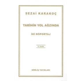 TARIHIN YOL AĞZINDA İKİ RÖPORTAJ - SEZAI KARAKOÇ