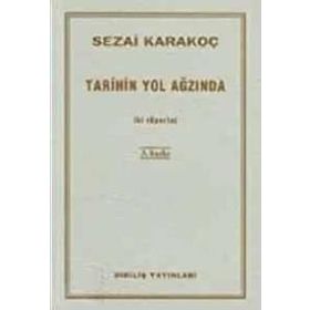 TARIHIN YOL AĞZINDA İKİ RÖPORTAJ - SEZAI KARAKOÇ