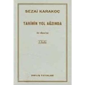 TARIHIN YOL AĞZINDA İKİ RÖPORTAJ - SEZAI KARAKOÇ