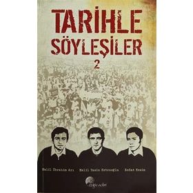 Tarihle Söyleşiler 2 - Sedat Kesim Halil İbrahim Arı Halil Yasin Ketenoğlu