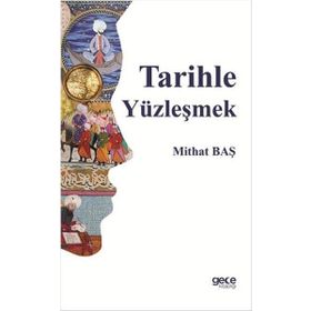 Tarihle Yüzleşmek - Mithat Baş
