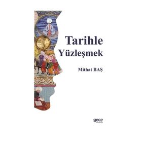 Tarihle Yüzleşmek - Mithat Baş