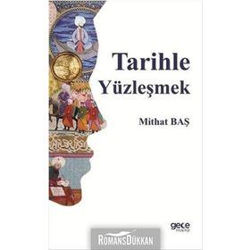 Tarihle Yüzleşmek - Mithat Baş