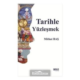 Tarihle Yüzleşmek - Mithat Baş