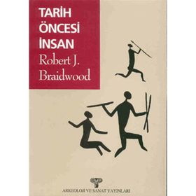 Tarihöncesi İnsanları - Robert J. Braidwood