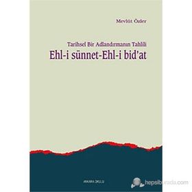 TARIHSEL BIR ADLANDIRMANIN TAHLILI EHL-I SÜNNET EHL-I BID'AT - MEVLÜT ÖZLER