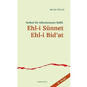 TARIHSEL BIR ADLANDIRMANIN TAHLILI EHL-I SÜNNET EHL-I BID'AT - MEVLÜT ÖZLER