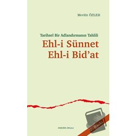 TARIHSEL BIR ADLANDIRMANIN TAHLILI EHL-I SÜNNET EHL-I BID'AT - MEVLÜT ÖZLER
