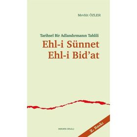 TARIHSEL BIR ADLANDIRMANIN TAHLILI EHL-I SÜNNET EHL-I BID'AT - MEVLÜT ÖZLER