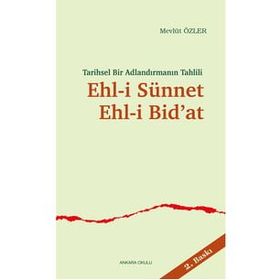 TARIHSEL BIR ADLANDIRMANIN TAHLILI EHL-I SÜNNET EHL-I BID'AT - MEVLÜT ÖZLER