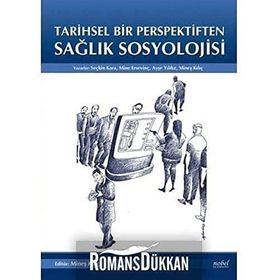 Tarihsel Bir Perpektiften Sağlık Sosyolojisi - Seçkin Kara Mine Ersevinç