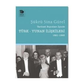 Tarihsel Boyutları İçinde Türk-Yunan İlişkileri (1821-1993) - Şükrü Sina Gürel
