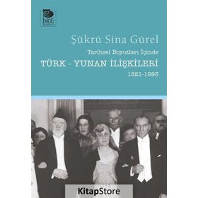 Tarihsel Boyutları İçinde Türk-Yunan İlişkileri (1821-1993) - Şükrü Sina Gürel
