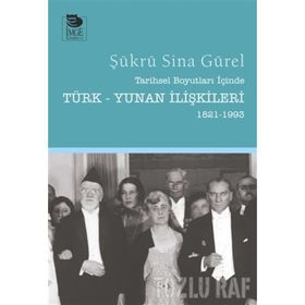 Tarihsel Boyutları İçinde Türk-Yunan İlişkileri (1821-1993) - Şükrü Sina Gürel