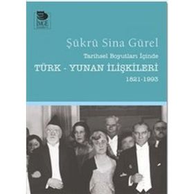 Tarihsel Boyutları İçinde Türk-Yunan İlişkileri (1821-1993) - Şükrü Sina Gürel
