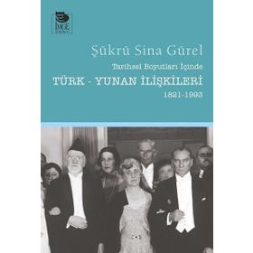 Tarihsel Boyutları İçinde Türk-Yunan İlişkileri (1821-1993) - Şükrü Sina Gürel