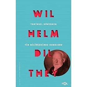 Tarihsel Dünyanın Tin Bilimlerinde Kurulumu - Wilhelm Dilthey