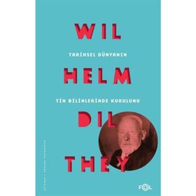Tarihsel Dünyanın Tin Bilimlerinde Kurulumu - Wilhelm Dilthey