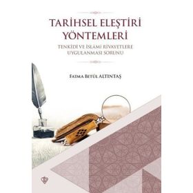 Tarihsel Eleştiri Yöntemlerin Tenkidi Ve İslami Rivayetlere Uygulanması Sorunu - Fatma Betül