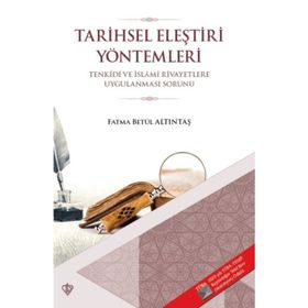 Tarihsel Eleştiri Yöntemlerin Tenkidi Ve İslami Rivayetlere Uygulanması Sorunu - Fatma Betül