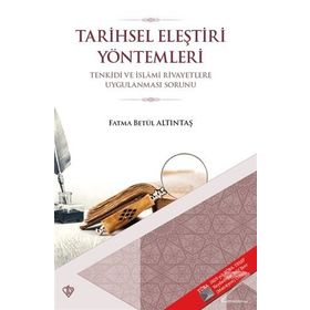 Tarihsel Eleştiri Yöntemlerin Tenkidi Ve İslami Rivayetlere Uygulanması Sorunu - Fatma Betül