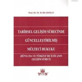 Tarihsel Gelişim Sürecinde Güncelleştirilmiş Mülteci Hukuku Yetkin Yayınevi