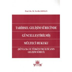 Tarihsel Gelişim Sürecinde Güncelleştirilmiş Mülteci Hukuku Yetkin Yayınevi