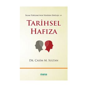 TARIHSEL HAFIZA İSLAM TOPLUMU'NUN YENIDEN DOĞUŞU 4 - CASIM M. SULTAN