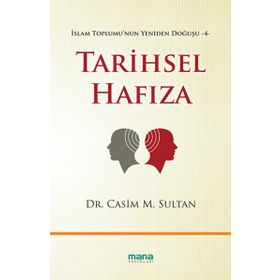 TARIHSEL HAFIZA İSLAM TOPLUMU'NUN YENIDEN DOĞUŞU 4 - CASIM M. SULTAN