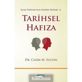 TARIHSEL HAFIZA İSLAM TOPLUMU'NUN YENIDEN DOĞUŞU 4 - CASIM M. SULTAN