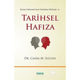 TARIHSEL HAFIZA İSLAM TOPLUMU'NUN YENIDEN DOĞUŞU 4 - CASIM M. SULTAN