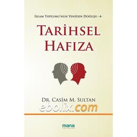 TARIHSEL HAFIZA İSLAM TOPLUMU'NUN YENIDEN DOĞUŞU 4 - CASIM M. SULTAN