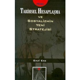 TARIHSEL HESAPLAŞMA VE SOSYALIZMIN YENI STRATEJISI - GAZI EKE