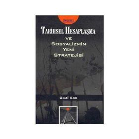 TARIHSEL HESAPLAŞMA VE SOSYALIZMIN YENI STRATEJISI - GAZI EKE